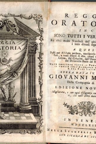 Reggia Oratoria, in cui sono tutti i verbi italiani, ed altri molti Vocaboli dell'ultima Crusca, con tutti i loro diversi significati...