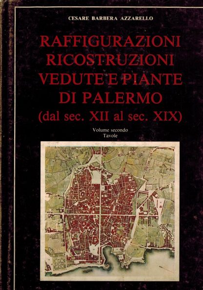Raffigurazioni, ricostruzioni, vedute e piante di Palermo (dal sec. XII al sec. XIX