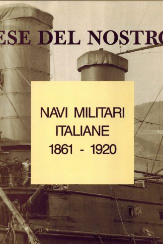 Le difese del nostro mare. Navi militari italiane 1861-1920