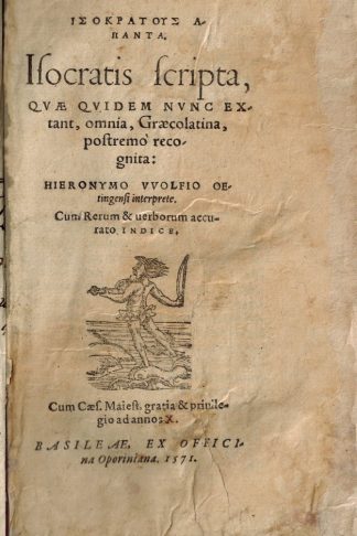 Isokratous Apanta. Isocratis scripta, quae quidem nunc extant, omnia Graecolatina, postremo recognita. Hieronymo VVolfio Oetingensi interprete. Cum Rerum & verborum accurato Indice...