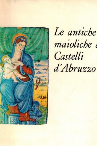Le antiche maioliche di Castelli d'Abruzzo