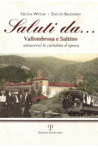 Saluti da...Vallombrosa e Saltino attraverso le cartoline d'epoca
