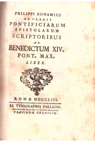 De Claris Pontificarum Epistolarum Scriptoribus ad Benedictum XIV. Pont. Max. Liber