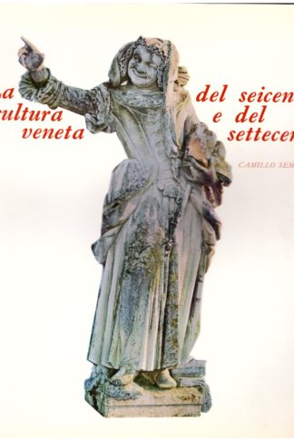 La scultura veneta del seicento e del settecento