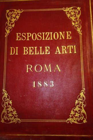Album-Ricordo della Esposizione di Belle Arti a Roma 1883