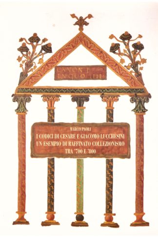 I codici di Cesare e Giacomo Lucchesini. Un esempio di raffinato collezionismo tra '700 e '800