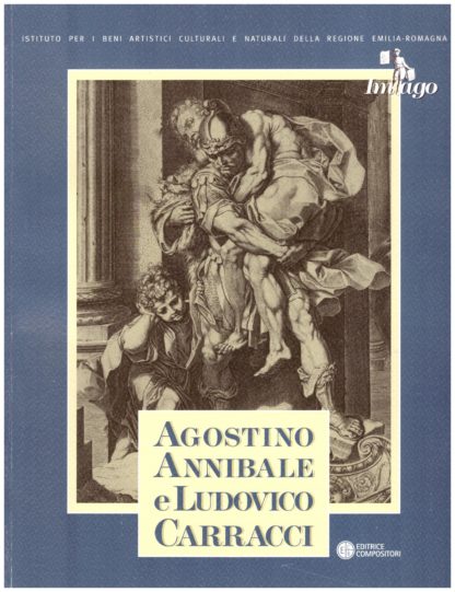 Agostino Annibale e Ludovico Carracci. Le stampe della Biblioteca Palatina di Parma