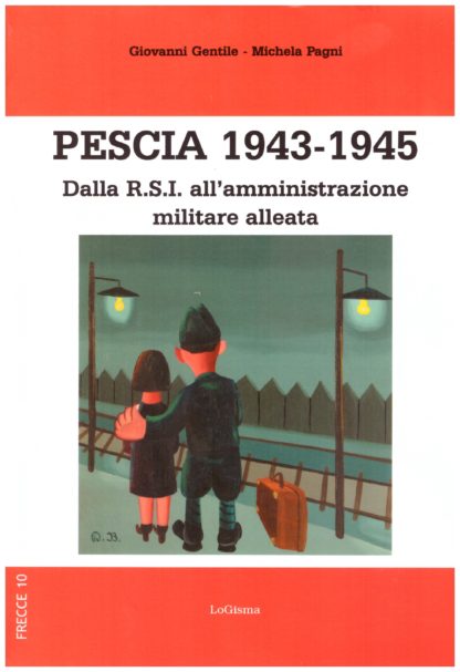 Pescia 1943-1945. Dalla R.S.I. all'amministrazione militare alleata