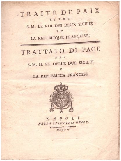 Traité de Paix entre S.M. le Roi des Deux Siciles et la République Française. Trattato di Pace fra S.M. il Re delle Due Sicilie e la Repubblica Francese