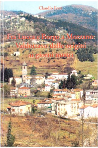 Fra Lucca e Borgo a Mozzano: Valdottavo dalle origini ai giorni nostri