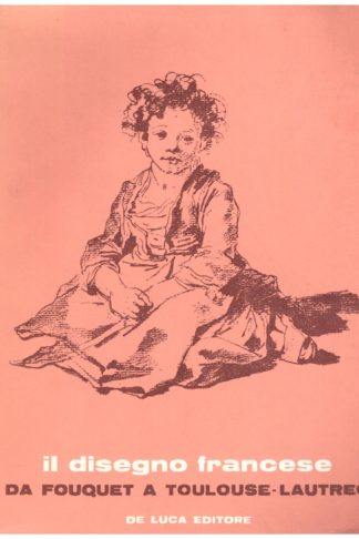 Il disegno francese da Foquet a Tolouse-Lautrec