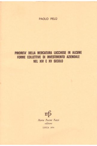 Priorità della mercatura lucchese in alcune forme collettive di investimento aziendale nel XIV e XV secolo