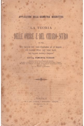 La teoria delle ombre e del chiaro-scuro, ad uso delle Università, delle Scuole d'Applicazione per gli Ingegneri, delle Accademie Militari, degli Istituti Tecnici, degli Ingegneri, Architetti e Disegnatori
