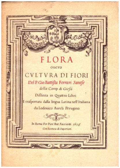 Flora overo cultura di Fiori...distinta in quattro libri e trasportata dalla lingua Latina nell'Italiana da Lodovico Aureli Perugino