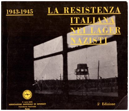 La Resistenza Italiana nei Lager Nazisti 1943-1945