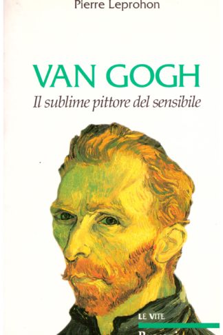 Van Gogh. Il sublime pittore del sensibile
