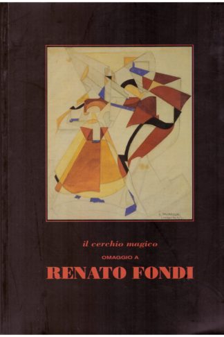 Il cerchio magico. Omaggio a Renato Fondi