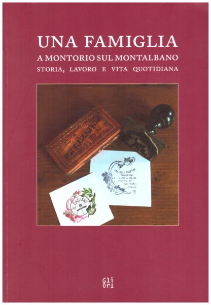 Una famiglia a Montorio sul Montalbano. Storia, lavoro e vita quotidiana