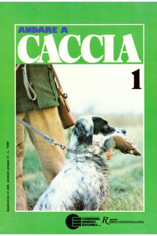 Andare a caccia. Enciclopedia sistematica dello sport venatorio