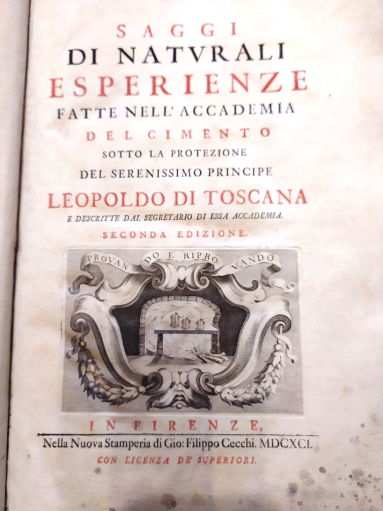 Saggi di naturali esperienze fatte nell'Accademia del Cimento sotto la protezione del Serenissimo Principe Leopoldo di Toscana...e descritte dal Segretario di essa Accademia