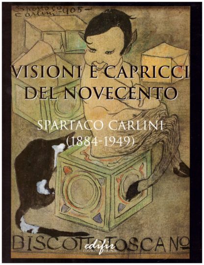 Visioni e capricci del Novecento. Spartaco Carlini (1884-1949)