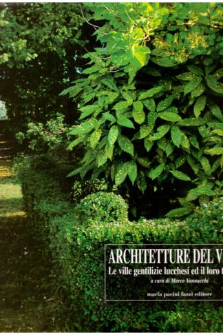 Architetture del verde. Le ville gentilizie lucchesi ed il loro territorio