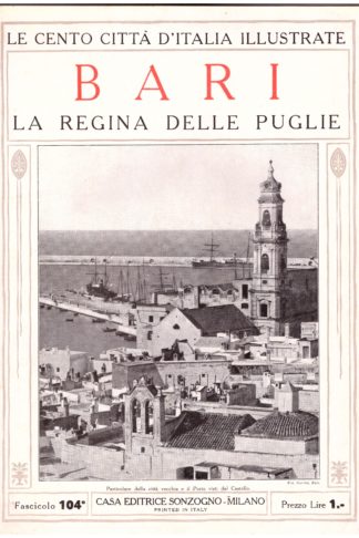 Bari, la regina delle Puglie. Le Cento Città d'Italia illustrate