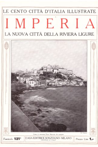 Imperia. La nuova città della Riviera Ligure. Le Cento Città d'Italia Illustrate