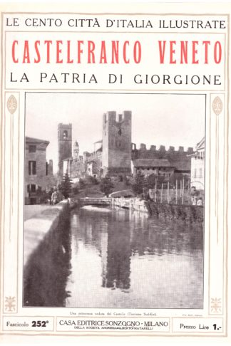Castelfranco Veneto, la Patria di Giorgione. Le Cento Città d'Italia Illustrate