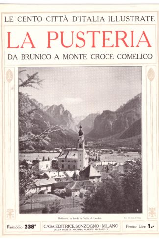 La Pusteria, da Brunico a Monte Croce Comelico. Le Cento Città d'Italia Illustrate