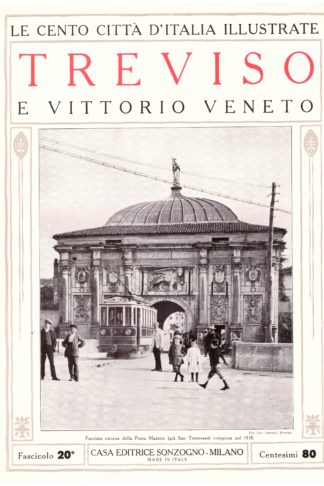 Treviso e Vittorio Veneto. Le Cento Città d'Italia Illustrate