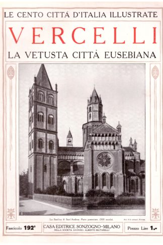Vercelli, la vetusta città eusebiana. Le Cento Città d'Italia Illustrate