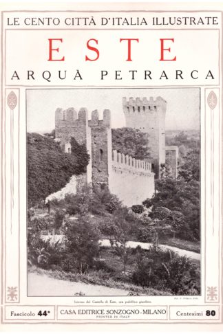 Este - Arquà Petrarca. Le Cento Città d'Italia Illustrate