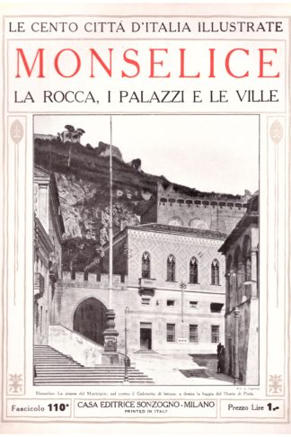Monselice, la Rocca, i Palazzi e le Ville. Le Cento Città d'Italia Illustrate