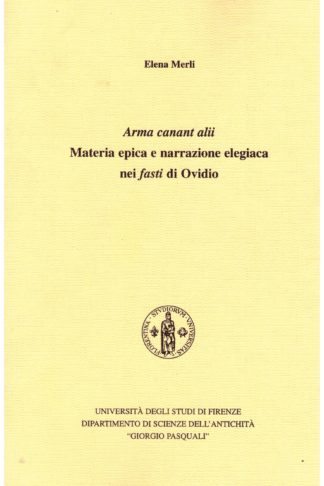 Arma canant alii. Materia epica e narrazione elegiaca nei fasti di Ovidio