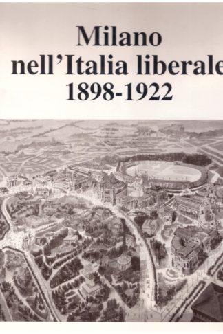 Milano nell'Italia liberale 1898-1922