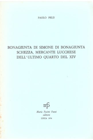 Bonagiunta di Simone di Bonagiunta Schezza, mercante lucchese dell'ultimo quarto del XIV