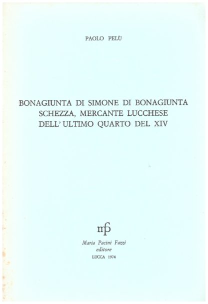 Bonagiunta di Simone di Bonagiunta Schezza, mercante lucchese dell'ultimo quarto del XIV