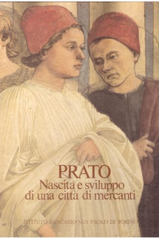Prato. Nascita e sviluppo di una cittα di mercanti