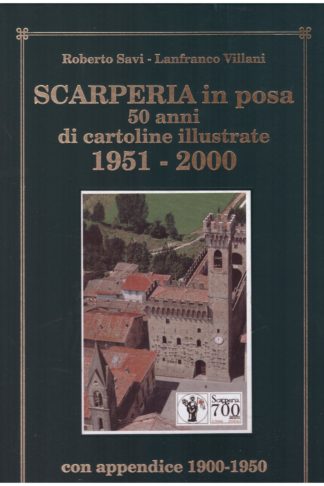 Scarperia in posa. 50 anni di cartoline illustrate 1951-2000