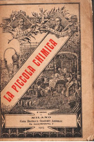 La piccola chimica nelle arti, nell'industrie, nell'igiene e nell'economia domestica spiegatura alla buona al popolo ed ai giovanetti