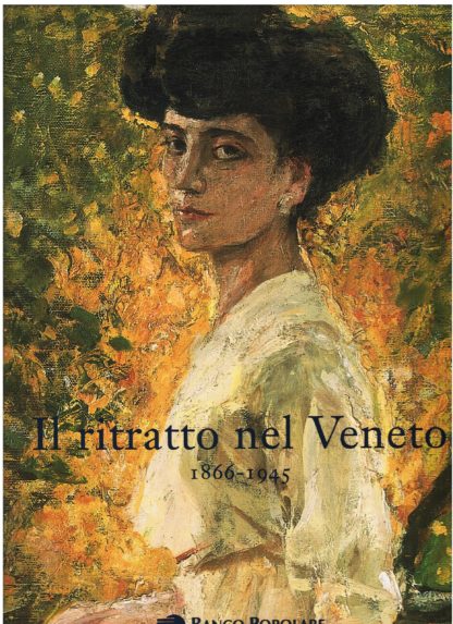 Il ritratto nel Veneto 1866-1945