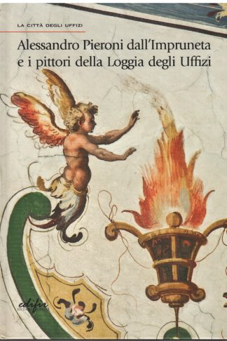 Alessandro Pieroni dall'Impruneta e i pittori della Loggia degli Uffizi
