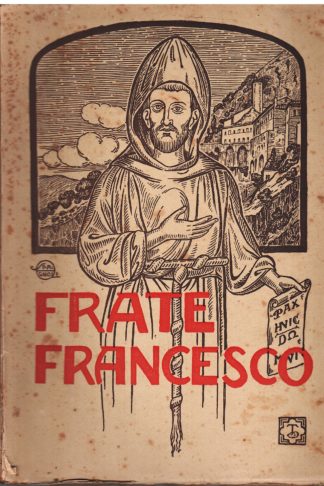Frate Francesco. Organo ufficiale del Comitato per le Onoranze a S. Francesco di Assisi nel VII Centenario della sua morte