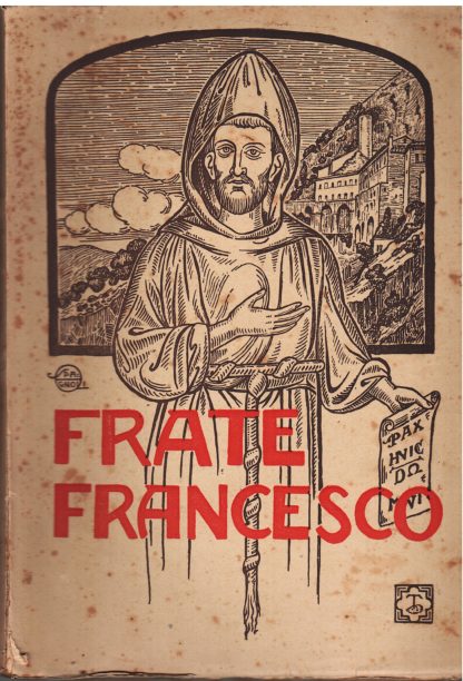 Frate Francesco. Organo ufficiale del Comitato per le Onoranze a S. Francesco di Assisi nel VII Centenario della sua morte