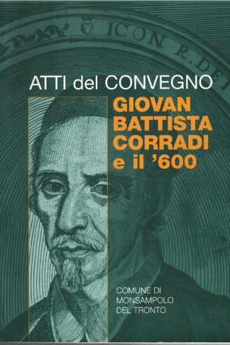 Atti del convegno: Giovan Battista Corradi e il '600