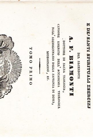 Serie di meditazioni, prediche ed istruzioni ad uso delle Sacre Missioni e de' Santi Spirituali Esercizj...
