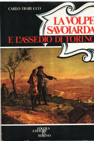 La "volpe savoiarda" e l'assedio di Torino