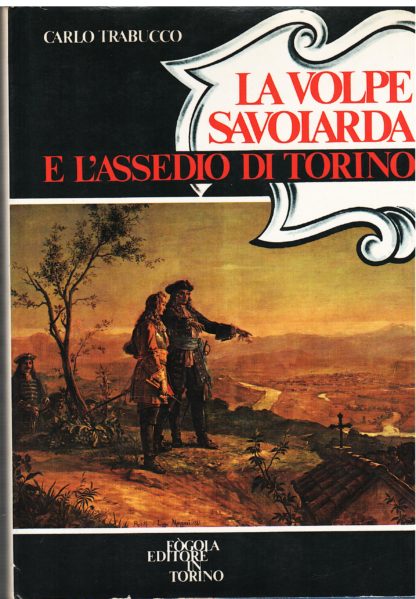 La "volpe savoiarda" e l'assedio di Torino
