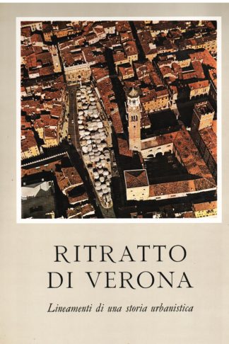 Ritratto di Verona. Lineamenti di una storia urbanistica